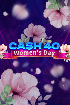 Cash 40 Women&#039;s Day