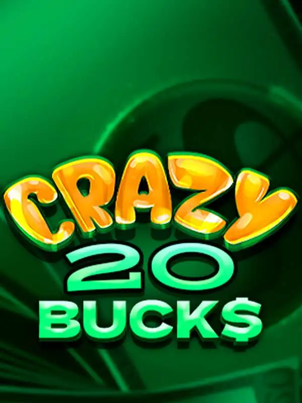 Crazy 20 Bucks