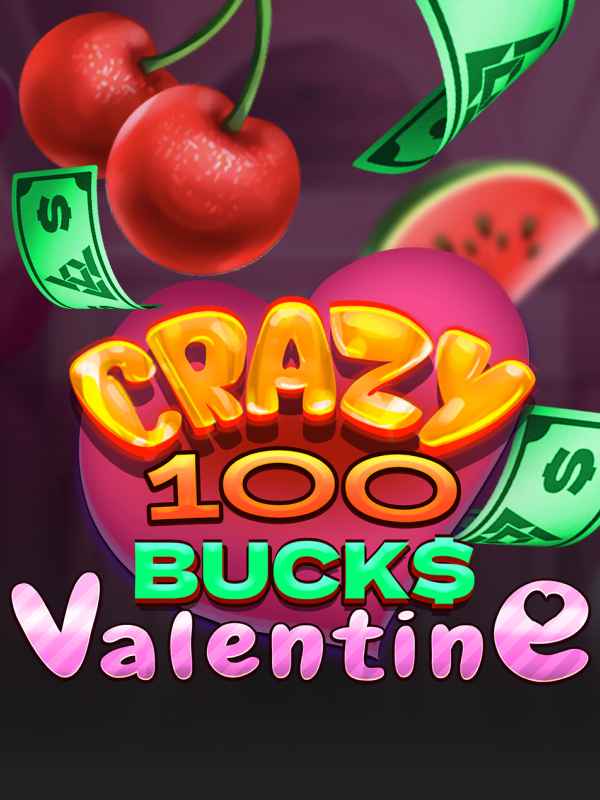 Crazy 100 Bucks Valentine