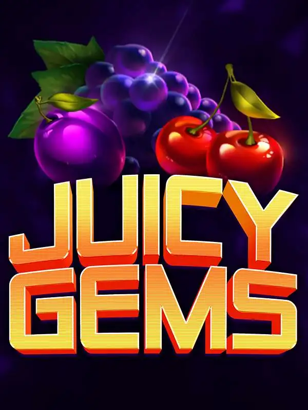 Juicy Gems