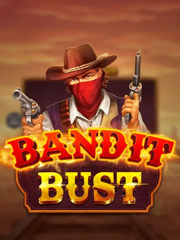 Bandit Bust
