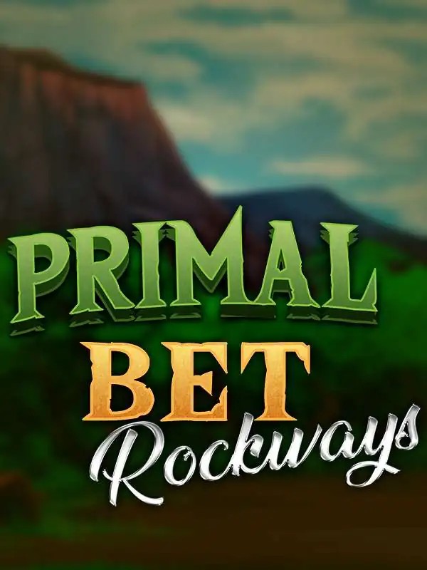 Primal Bet. Rockways